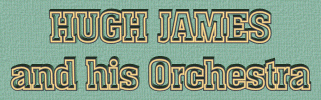 Hugh James and his Orchestra