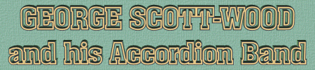 George Scott-Wood and his Accordion Band