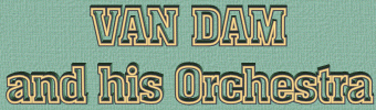 Van Dam and his Orchestra
